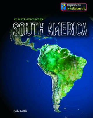 Exploring South America - Anita Ganeri