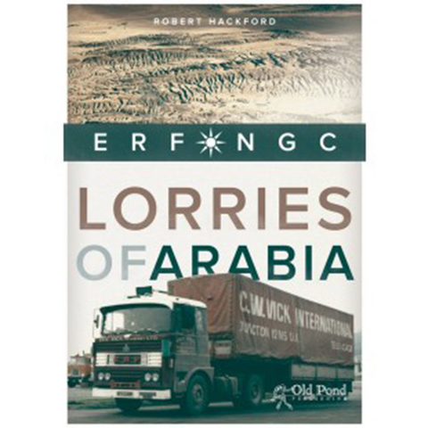 Lorries of Arabia: The ERF NGC - Robert Hackford