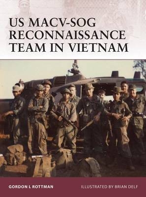 US MACV-SOG Reconnaissance Team in Vietnam - Rottman Gordon L. Rottman