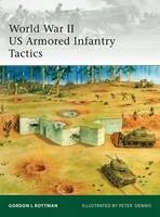 World War II US Armored Infantry Tactics -  Gordon L. Rottman