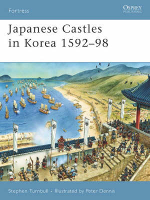 Japanese Castles in Korea 1592 98 -  Stephen Turnbull