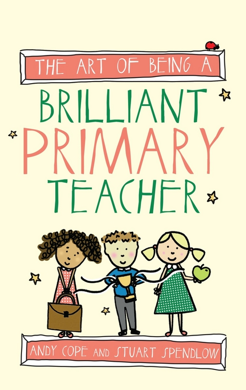 Art of Being a Brilliant Primary Teacher -  Andy Cope