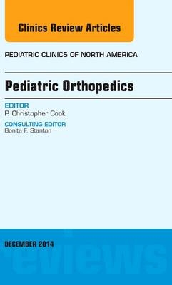 Pediatric Orthopedics, An Issue of Pediatric Clinics - P. Christopher Cook