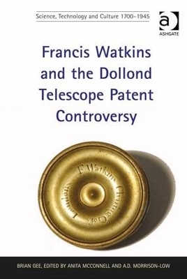 Francis Watkins and the Dollond Telescope Patent Controversy - Brian Gee, edited by Anita McConnell