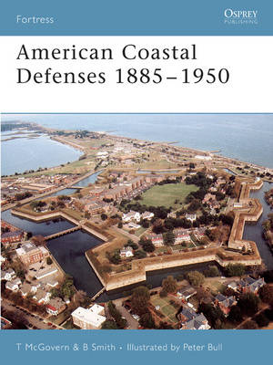 American Coastal Defenses 1885 1950 -  Bolling Smith,  Terrance McGovern