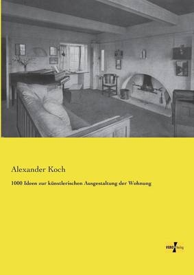 1000 Ideen zur künstlerischen Ausgestaltung der Wohnung - Alexander Koch