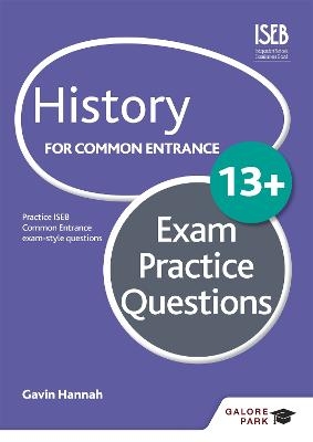 History for Common Entrance 13+ Exam Practice Questions (for the June 2022 exams) - Gavin Hannah