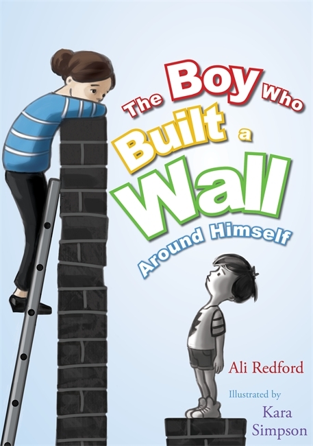 Boy Who Built a Wall Around Himself -  Alison Redford