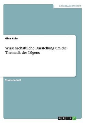 Wissenschaftliche Darstellung um die Thematik des LÃ¼gens - Gina Kuhr