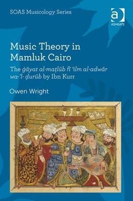 Music Theory in Mamluk Cairo - Owen Wright