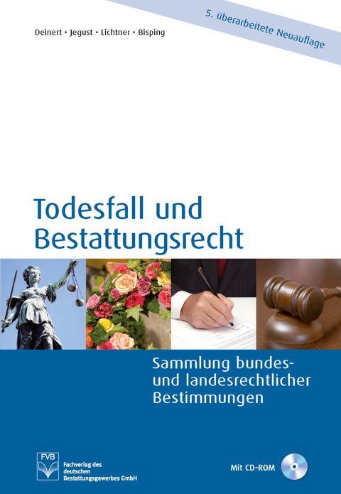 Todesfall und Bestattungsrecht - Horst Deinert, Horst Jegust, Rolf Lichtner, Antje Bisping