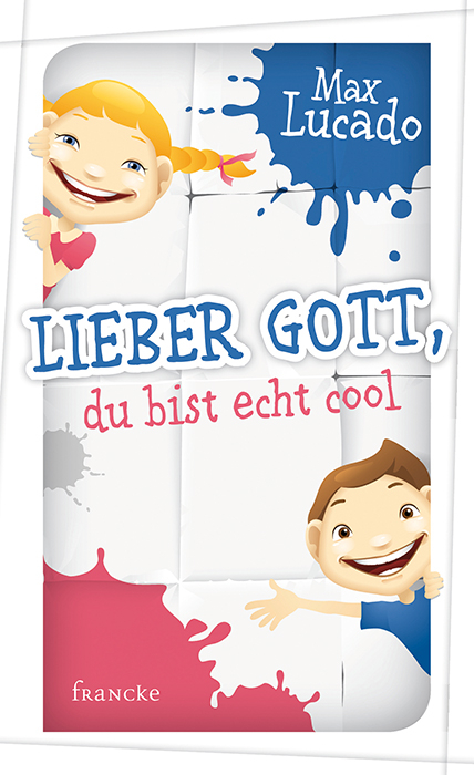 Lieber Gott, du bist echt cool - Max Lucado