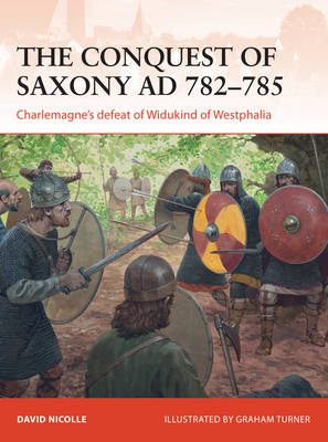 Conquest of Saxony AD 782 785 - David Nicolle