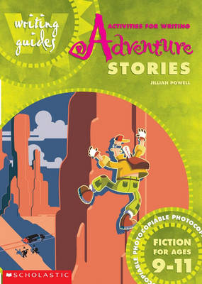 Activities for Writing Adventure Stories 9-11 - Jillian Powell