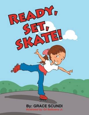 Ready, Set, Skate! - Grace Scundi