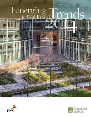 Emerging Trends in Real Estate 2014 -  PricewaterhouseCoopers, Urban Land Institute