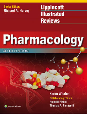 Lippincott Illustrated Reviews: Pharmacology - Karen Whalen