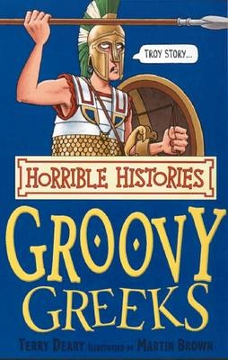 Horrible Histories: Groovy Greeks - Terry Deary