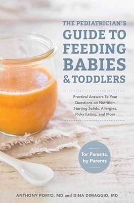 Pediatrician's Guide to Feeding Babies and Toddlers -  M.D. Anthony Porto,  M.D. Dina DiMaggio