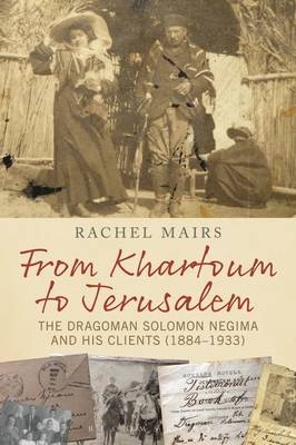From Khartoum to Jerusalem -  Dr Rachel Mairs