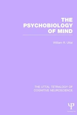 The Psychobiology of Mind - William R. Uttal