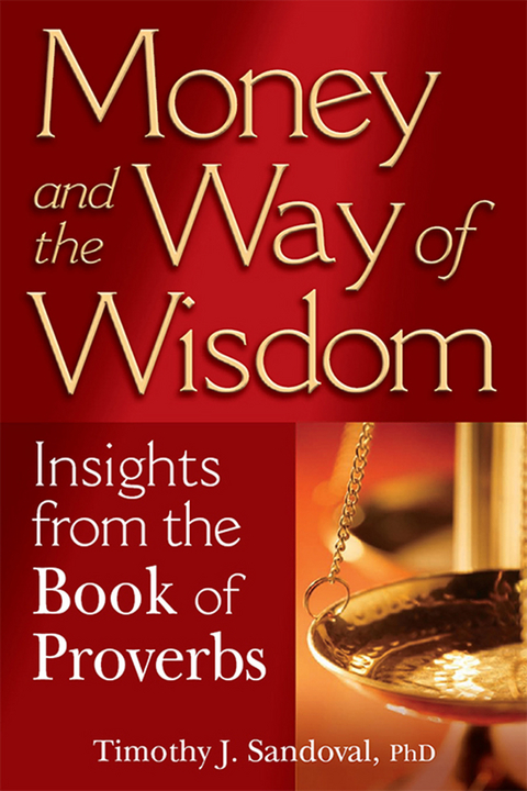 Money and the Way of Wisdom - Timothy J. Sandoval