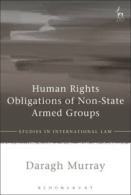 Human Rights Obligations of Non-State Armed Groups -  Daragh Murray