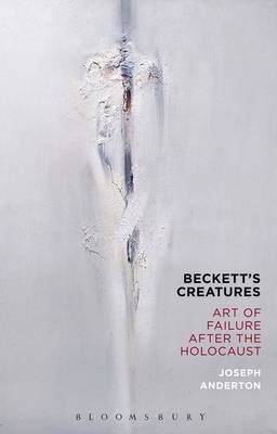 Beckett''s Creatures - UK) Anderton Joseph (University of Nottingham