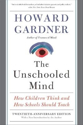 The Unschooled Mind - Howard Gardner