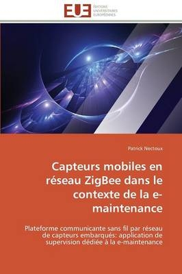 Capteurs mobiles en rÃ©seau ZigBee dans le contexte de la e-maintenance - Patrick Nectoux