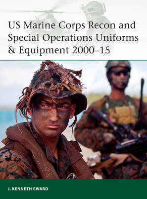 US Marine Corps Recon and Special Operations Uniforms & Equipment 2000–15 -  J. Kenneth Eward