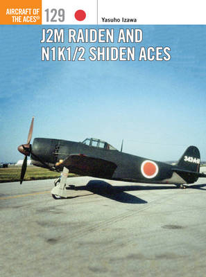 J2M Raiden and N1K1/2 Shiden/Shiden-Kai Aces -  Tony Holmes,  Yasuho Izawa