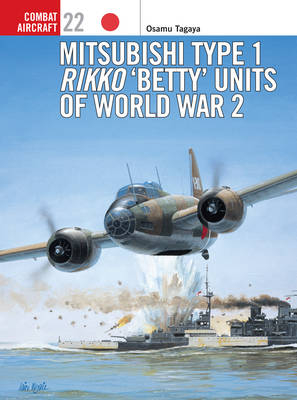 Mitsubishi Type 1 Rikko ‘Betty’ Units of World War 2 -  Osamu Tagaya