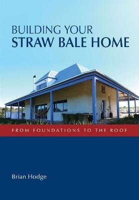 Building Your Straw Bale Home - Brian Hodge