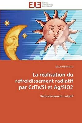 La réalisation du refroidissement radiatif par cdte/si et ag/sio2 -  Benlattar-M