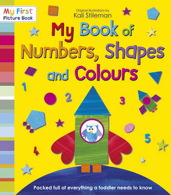 My Book of Numbers, Shapes and Colours -  Kali Stileman