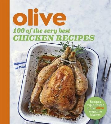 Olive: 100 of the Very Best Chicken Recipes -  Olive Magazine