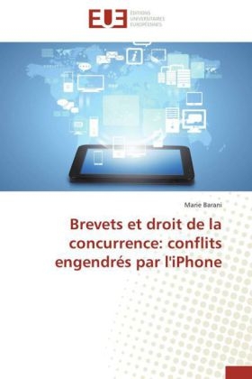 Brevets et droit de la concurrence: conflits engendrés par l'iPhone - Marie Barani