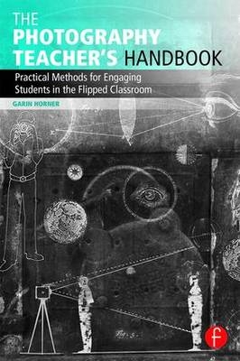 Photography Teacher's Handbook -  Garin Horner