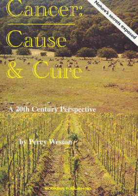 Cancer: Cause and Cure - Percy Weston