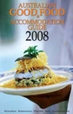 Australian Good Food and Accommodation Guide 2008