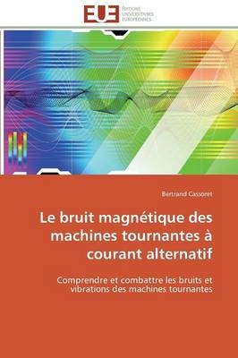 Le bruit magnÃ©tique des machines tournantes Ã  courant alternatif - Bertrand Cassoret