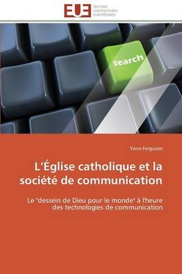 LÂ¿Ãglise catholique et la sociÃ©tÃ© de communication - Yann Ferguson