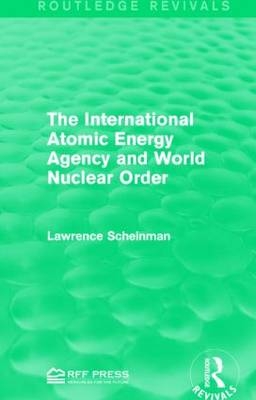 International Atomic Energy Agency and World Nuclear Order -  Lawrence Scheinman