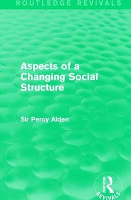 Aspects of a Changing Social Structure -  Sir Percy Alden