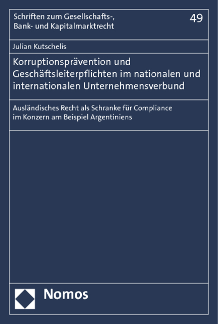 Korruptionsprävention und Geschäftsleiterpflichten im nationalen und internationalen Unternehmensverbund - Julian Kutschelis