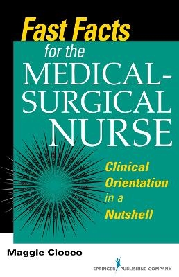 Fast Facts for the Medical-Surgical Nurse - Margaret Ciocco
