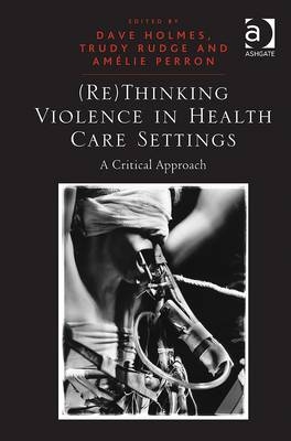 (Re)Thinking Violence in Health Care Settings -  Trudy Rudge