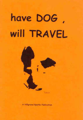 Have Dog, Will Travel - Helen Hillgrove
