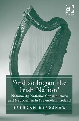 'And so began the Irish Nation' -  Brendan Bradshaw